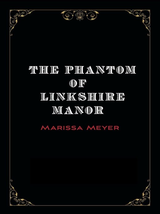 Title details for The Phantom of Linkshire Manor by Marissa Meyer - Available